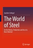 The World Of Steel di Joachim Schlegel edito da Springer