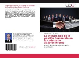 La integración de la gestión humanista en la cadena de abastecimiento di Gerardo Garnica Sarmiento edito da EAE