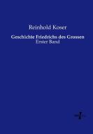 Geschichte Friedrichs des Grossen di Reinhold Koser edito da Vero Verlag