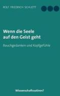 Wenn Die Seele Auf Den Geist Geht di Rolf Schuett edito da Books On Demand