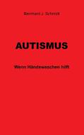 Autismus di Bernhard J. Schmidt edito da Books on Demand