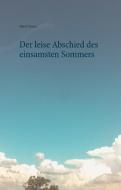 Der leise Abschied des einsamsten Sommers di Maria Dünser edito da Books on Demand