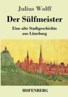 Der Sülfmeister di Julius Wolff edito da Hofenberg
