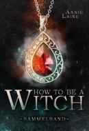 How to be a Witch - Sammelband di Annie Laine edito da Books on Demand