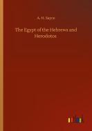 The Egypt of the Hebrews and Herodotos di A. H. Sayce edito da Outlook Verlag