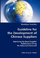 Guideline For The Development Of Chinese Suppliers di Matthias Vodicka edito da Vdm Verlag Dr. Mueller E.k.