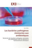 Les bactéries pathogènes résistantes aux antibiotiques di Imen Asfour edito da Editions universitaires europeennes EUE
