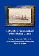 150 Jahre Freundschaft Deutschland-japan edito da Books On Demand