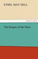 The Keeper of the Door di Ethel M. (Ethel May) Dell edito da TREDITION CLASSICS