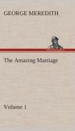 The Amazing Marriage - Volume 1 di George Meredith edito da TREDITION CLASSICS