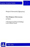 New Religious Movements or Sects di Benignus Chukwunedum Ogbunanwata edito da Lang, Peter