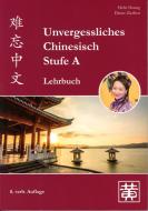 Unvergessliches Chinesisch, Stufe A. Lehrbuch di Hefei Huang, Dieter Ziethen edito da Hefei Huang Verlag GmbH
