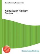 Xiahuayuan Railway Station edito da Book On Demand Ltd.
