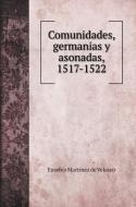Comunidades, germanias y asonadas, 1517-1522 di Eusebio Martinez De Velasco edito da Book on Demand Ltd.