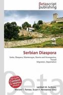 Serbian Diaspora di Lambert M. Surhone, Miriam T. Timpledon, Susan F. Marseken edito da Betascript Publishing