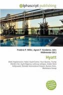 Hyatt di #Miller,  Frederic P. Vandome,  Agnes F. Mcbrewster,  John edito da Vdm Publishing House