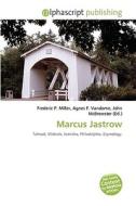 Marcus Jastrow di Frederic P Miller, Agnes F Vandome, John McBrewster edito da Alphascript Publishing