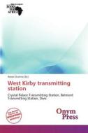West Kirby Transmitting Station edito da Onym Press