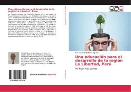 Una educación para el desarrollo de la región La Libertad, Perú di Samuel Roberto Meza Aguirre edito da EAE