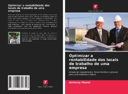 Optimizar A Rentabilidade Dos Locais De Trabalho De Uma Empresa di Menut Anthony Menut edito da KS OmniScriptum Publishing