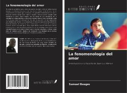 La fenomenología del amor di Samuel Beugré edito da Ediciones Nuestro Conocimiento