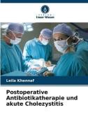 Postoperative Antibiotikatherapie und akute Cholezystitis di Leila Khennaf edito da VERLAG UNSER WISSEN