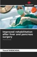Improved rehabilitation after liver and pancreas surgery di Youcef Khenchoul edito da Our Knowledge Publishing