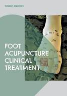 Foot Acupuncture Clinical Treatment di Sumiko Knudsen edito da Books on Demand