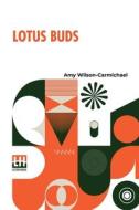 Lotus Buds di Amy Wilson-Carmichael edito da Lector House