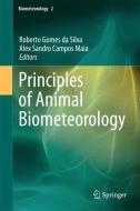 Principles of Animal Biometeorology di Alex Sandro Campos Maia, Roberto Gomes Da Silva edito da Springer Netherlands