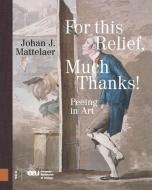 For this Relief, Much Thanks ... di Johan Mattelaer edito da Amsterdam University Press