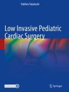 Low Invasive Pediatric Cardiac Surgery di Yukihiro Takahashi edito da SPRINGER NATURE