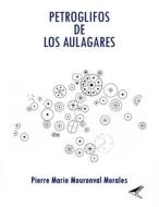 Petroglifos De Los Aulagares di Mouronval Morales Pierre Marie Mouronval Morales edito da Independently Published
