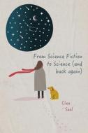 From Science Fiction To Science (and Back Again) di Clea Saal edito da Independently Published