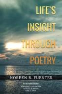 Life's Insights Through Poetry di Noreen Fuentes, Narcisan Galamiton, Suzette Bacus edito da LIGHTNING SOURCE INC