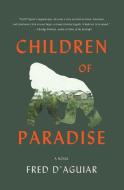Children of Paradise di Fred D'Aguiar edito da PERENNIAL