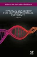 Practical Leadership for Biopharmaceutical Executives di Jane Y. Chin edito da WOODHEAD PUB