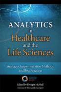 Analytics In Healthcare And The Life Sciences di Thomas H. Davenport, Dwight McNeill edito da Pearson Education (us)