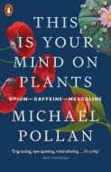 This Is Your Mind On Plants di Michael Pollan edito da Penguin Books Ltd