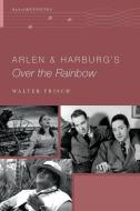 Arlen and Harburg's Over the Rainbow di Walter Frisch edito da OXFORD UNIV PR