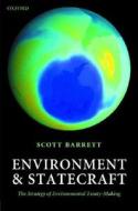 Environment and Statecraft: The Strategy of Environmental Treaty-Making di Scott Barrett edito da OXFORD UNIV PR