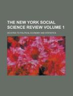 The New York Social Science Review; Devoted to Political Economy and Statistics Volume 1 di Unknown Author, Anonymous edito da Rarebooksclub.com