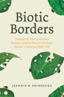 Biotic Borders di Jeannie N. Shinozuka edito da The University Of Chicago Press