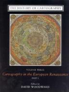 The History of Cartography, Volume 3: Cartography in the European Renaissance, Part 1 di David Woodward edito da UNIV OF CHICAGO PR