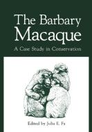 The Barbary Macaque di John E. Fa edito da Springer Science+Business Media