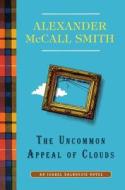 The Uncommon Appeal of Clouds di Alexander McCall Smith edito da Pantheon Books