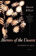 Mirrors of the Unseen di Jason Elliot edito da St. Martins Press-3PL
