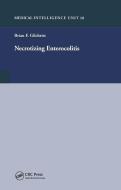 Necrotizing Enterocolitis di Brian F. Gilchrist edito da Taylor & Francis Ltd