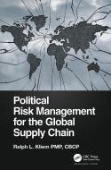 Political Risk Management For The Global Supply Chain di Ralph L. Kliem edito da Taylor & Francis Ltd