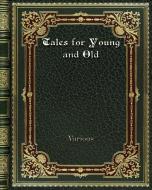 Tales for Young and Old di Various edito da Blurb